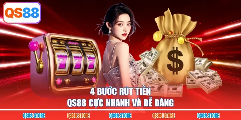 4 bước rút tiền QS88 cực nhanh và dễ dàng