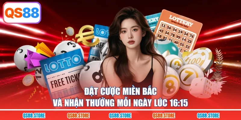 Đặt cược miền Bắc và nhận thưởng mỗi ngày lúc 16:15