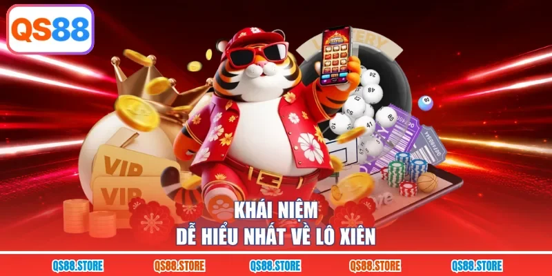 Khái niệm dễ hiểu nhất về lô xiên 
