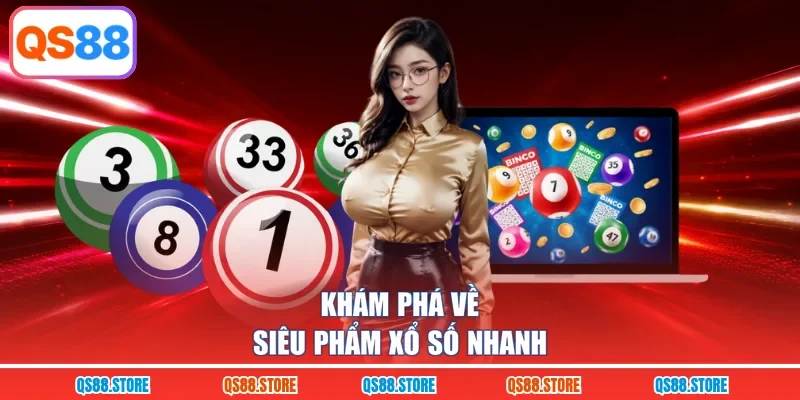 Khám phá về siêu phẩm xổ số nhanh 