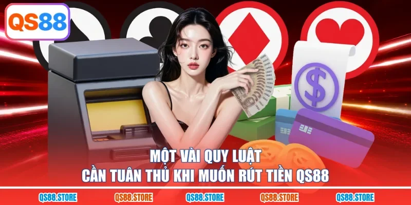 Một vài quy luật cần tuân thủ khi muốn rút tiền QS88 